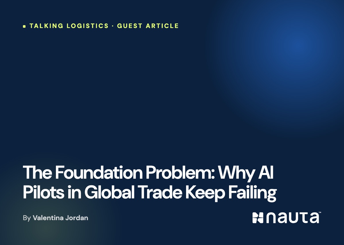 The Foundation Problem: Why AI Pilots in Global Trade Keep Failing — guest article by Valentina Jordan on Talking Logistics.